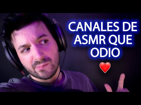 CANALES DE ASMR QUE ODIO