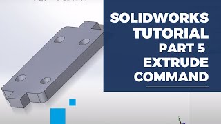 Solidworks Tutorial Extrude Command Learning Mentor
