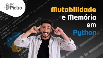 (I)Mutabilidade (como funciona a memória) [Curso de Python: Aula 23]