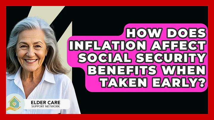 How Does Inflation Affect Social Security Benefits When Taken Early? - Elder Care Support Network