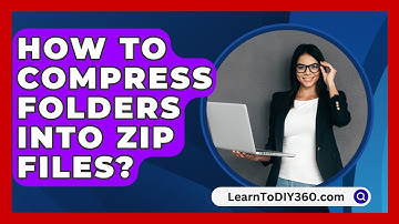 How To Compress Folders Into Zip Files? - LearnToDIY360.com