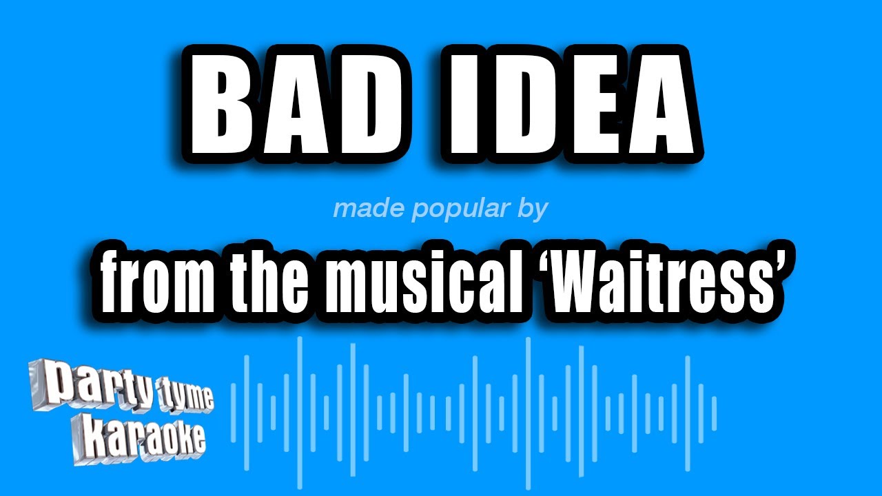 'Waitress' - Bad Idea (Karaoke Version)