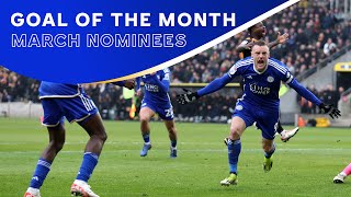Choose Your Favourite! ⚽ 💫 | March Goal Of The Month Contenders