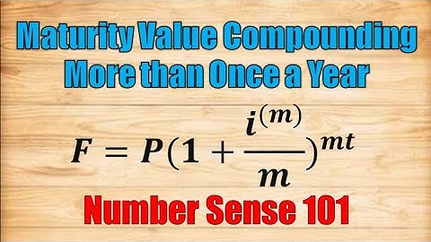 Maturity Value Compounding More than Once a Year - Number Sense 101