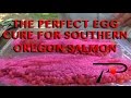 The Perfect Southern Oregon Salmon Egg Cure