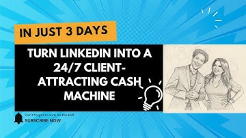 Turn LinkedIn Into a 247 Client Attracting Cash Machine