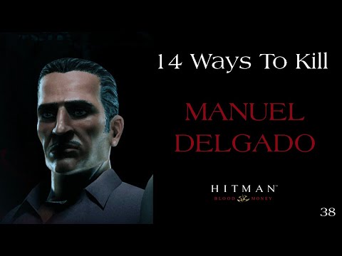 14 Ways To Kill Manuel Delgado #38 - Hitman Blood Money