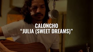 CALONCHO - JULIA (SWEET DREAMS) El Ganzo Session chords