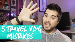 5 TRAVEL VLOGGING MISTAKES (that I made)