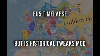 EU5 Timelapse But Is Historical Tweaks Mod