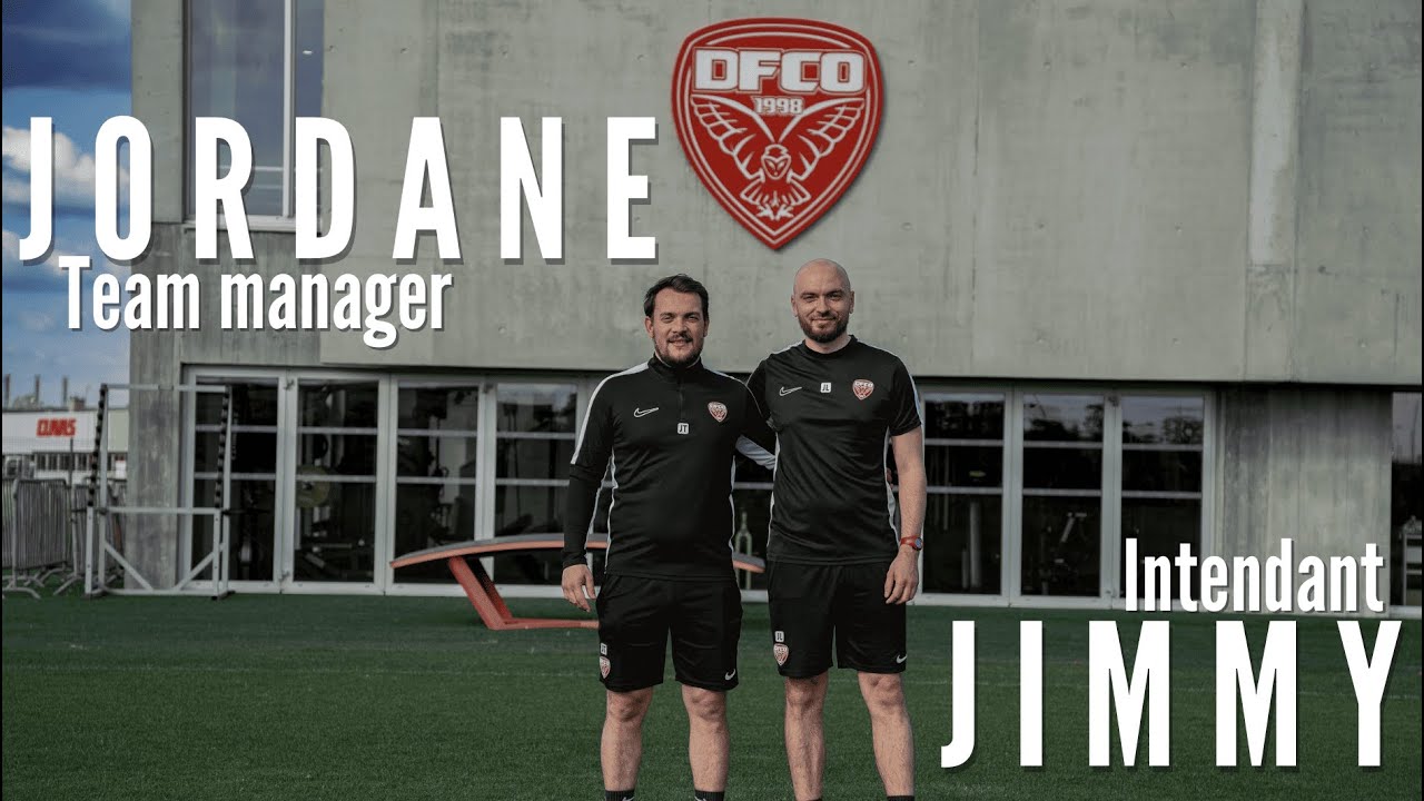 JORDANE & JIMMY : TEAM MANAGER ET INTENDANT DU DFCO