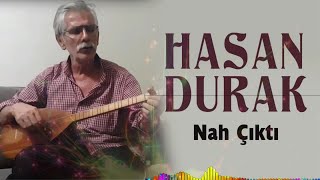 Hasan Durak - Nah Çıktı