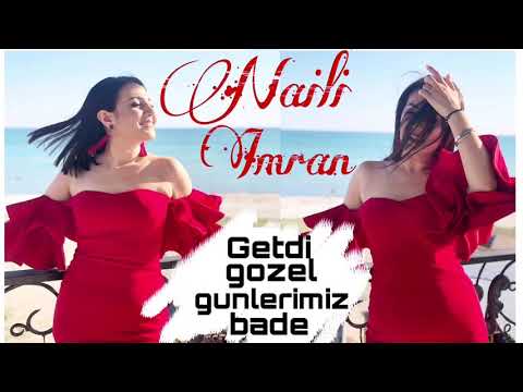 Naili Imran - Getdi gozel gunlerimiz bade 2019