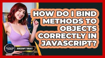 How Do I Bind Methods To Objects Correctly In JavaScript? - JavaScript Toolkit