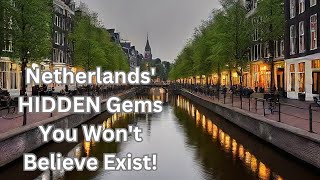 Netherlands' HIDDEN Gems You Won't Believe Exist!