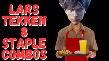 Lars Alexandersson Tekken 8 Staple Combos & More