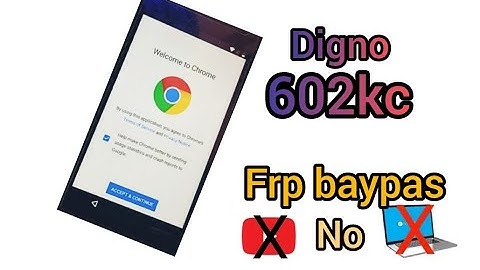 FRP BAYPAS DIGNO 602KC, rémove acount google digno 602KC