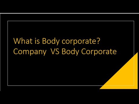 What is Body corporate? how is it different from company.Company vs Body corporatr