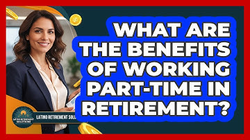 What Are The Benefits Of Working Part-Time In Retirement?