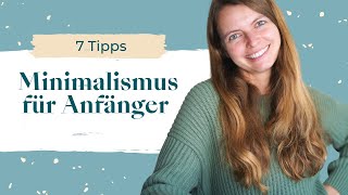 Minimalismus für Anfänger | 7 Tipps wie du HEUTE anfangen kannst | Lilies Diary