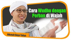 Cara Wudhu dengan Perban di Wajah - Hikmah Buya Yahya - Durasi: 6.56. 