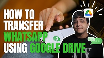 How To Transfer WhatsApp Data Using Google Drive