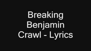 Video thumbnail of "Breaking Benjamin Crawl Lyrics"