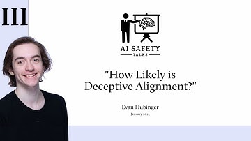 3:How Likely is Deceptive Alignment?: Evan Hubinger 2023