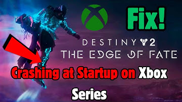 Fix Destiny 2: The Edge of Fate Crashing at Startup on Xbox | Destiny 2: The Edge of Fate Crash