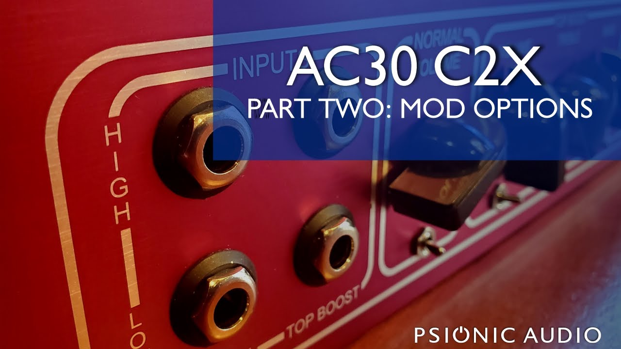 AC30 Comparisons - C2/C2X Features and Some Mod Options