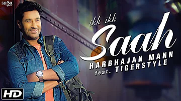 Harbhajan Mann Songs - Ikk Ikk Saah - Top Punjabi Songs (Love) | Tigerstyle | SagaHits