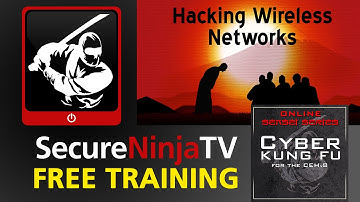 SecureNinjaTV Cyber Kung Fu Mod 15 Hacking Wireless Networks
