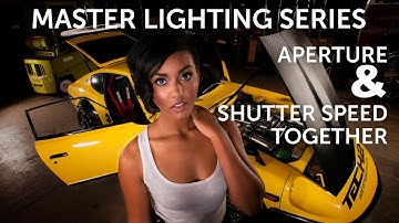 Master Lighting Series - Aperture and Shutter Speed together (Lesson 6)