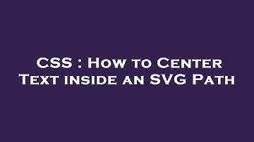 CSS : How to Center Text inside an SVG Path