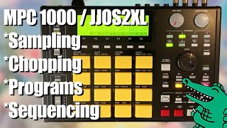 How To: MPC 1000 / JJOS2XL (basic workflow and techniques)