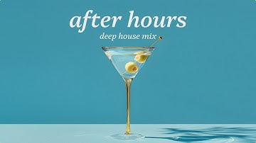 Martini | Deep House Mix for After Hours Lounge Vibes