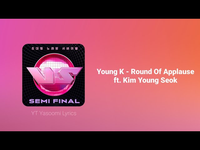 Young K - Round Of Applause ft. Kim Young Seok (Lirik Indo) class=