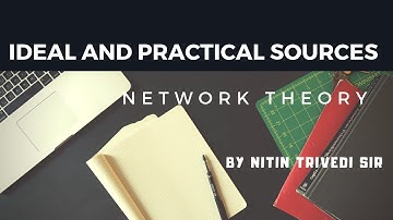 Ideal & Practical Sources I Network Theory