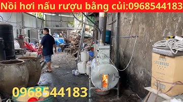 Báo giá nồi hơi nấu rượu bằng củi loại cải tiến mới nhất 2022 Lh 0968544183
