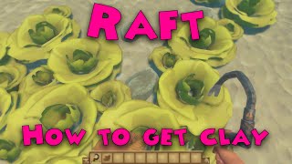 Raft - How to get clay