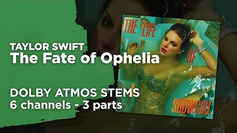 Taylor Swift - The Fate of Ophelia [Dolby Atmos Stems]