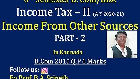 Income From Other Sources A.Y 2020-21 in Kannada PART 2 - B.Com 2015 Question Paper 6 Marks