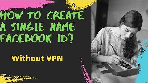 How To Make Single Name Facebook ID Without VPN Or Any Software