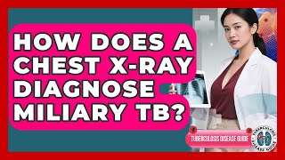 How Does A Chest X-ray Diagnose Miliary TB? - Tuberculosis Disease Guide