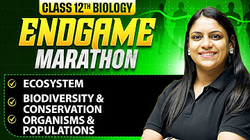 Class 12th BIOLOGY MARATHON 🔥 || Organisms & Populations,Ecosystem & Biodiversity & Conservation