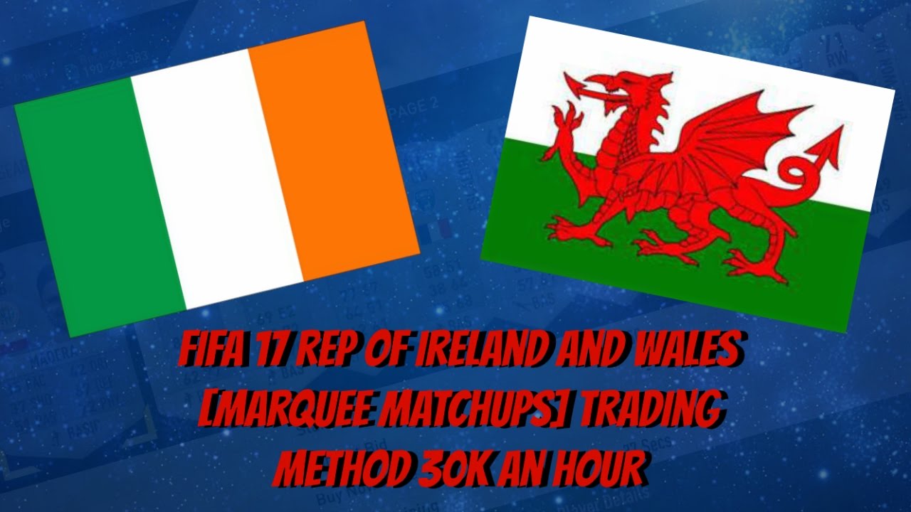 FIFA 17 WALES AND REP OF IRELAND [MARQUEE MATCHUPS] TRADING METHOD 30K AN HOUR
