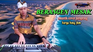 BERANGEN MESAK AKUSTIK GAYUS | JUMPRING