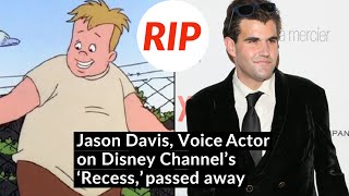 Jason Davis, Voice Actor on Disney Channel’s ‘Recess,’ passed away