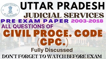UP JUDICIARY PRE -ALL QUESTIONS -CIVIL PROCEDURE CODE - 2003-2018 UPPSC - JUDGE - Fully Discussed