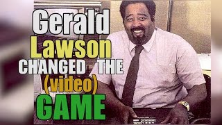 Gerald Lawson changed the (video) game.